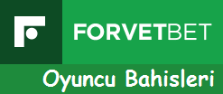 Forvetbet Oyuncu Bahisleri