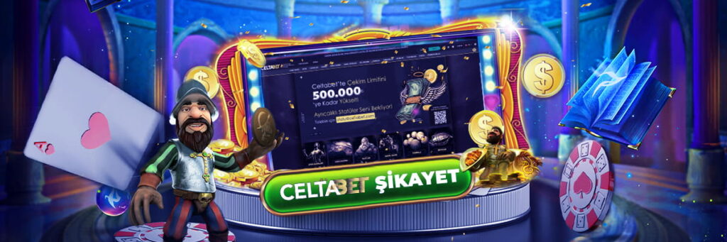 celtabet sikayet